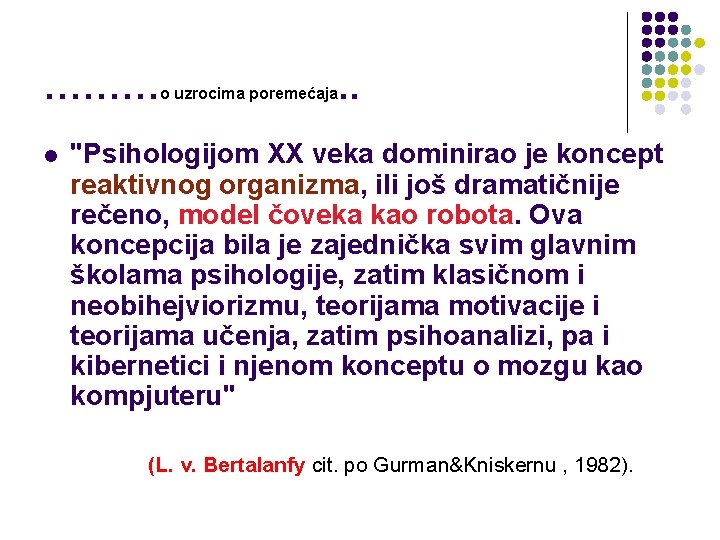 ………o uzrocima poremećaja. . l "Psihologijom XX veka dominirao je koncept reaktivnog organizma, ili ………o uzrocima poremećaja. . l "Psihologijom XX veka dominirao je koncept reaktivnog organizma, ili