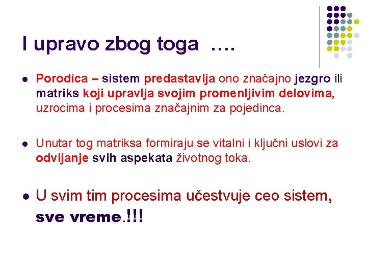 I upravo zbog toga …. l Porodica – sistem predastavlja ono značajno jezgro ili I upravo zbog toga …. l Porodica – sistem predastavlja ono značajno jezgro ili