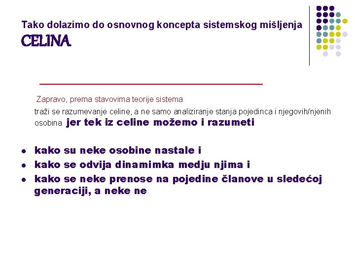 Tako dolazimo do osnovnog koncepta sistemskog mišljenja CELINA _______________ Zapravo, prema stavovima teorije sistema