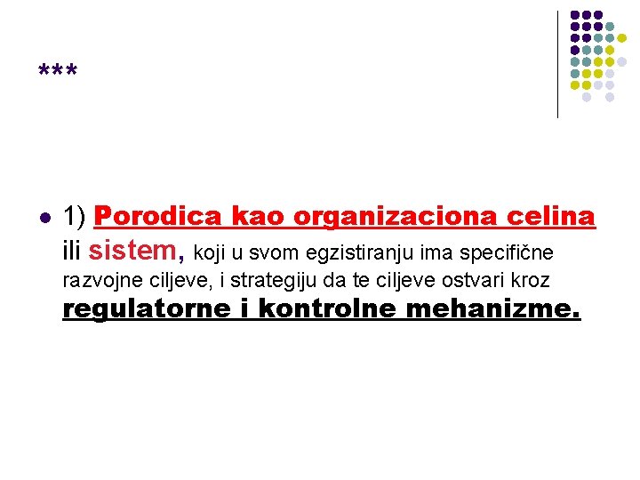 *** l 1) Porodica kao organizaciona celina ili sistem, koji u svom egzistiranju ima *** l 1) Porodica kao organizaciona celina ili sistem, koji u svom egzistiranju ima