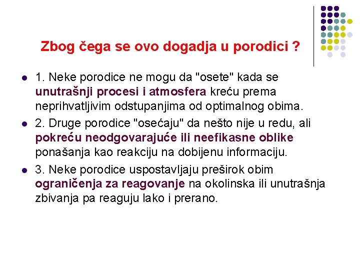  Zbog čega se ovo dogadja u porodici ? l l l 1. Neke