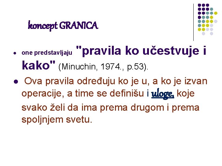 koncept GRANICA l one predstavljaju "pravila ko učestvuje i kako" (Minuchin, 1974. , p.