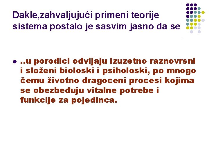 Dakle, zahvaljujući primeni teorije sistema postalo je sasvim jasno da se l . .