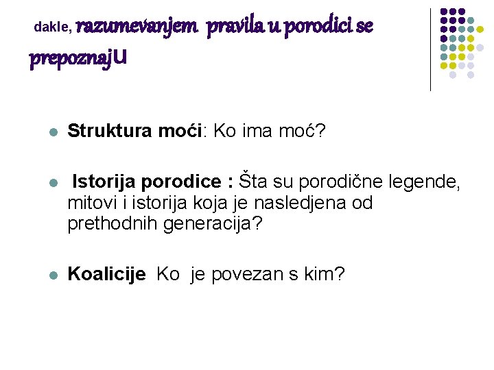 razumevanjem pravila u porodici se prepoznaju dakle, l Struktura moći: Ko ima moć? l razumevanjem pravila u porodici se prepoznaju dakle, l Struktura moći: Ko ima moć? l
