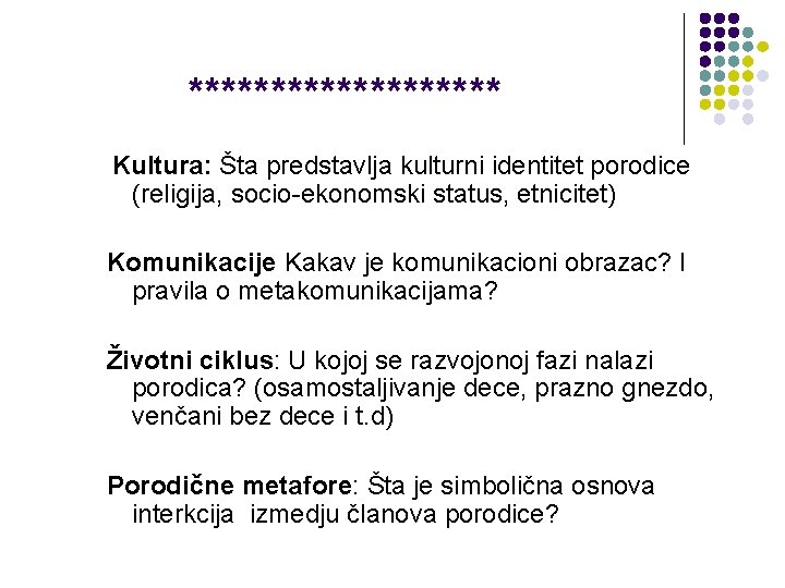  ********** Kultura: Šta predstavlja kulturni identitet porodice (religija, socio-ekonomski status, etnicitet) Komunikacije Kakav