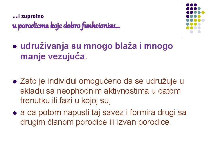 . . i suprotno u porodicma koje dobro funkcionisu… l udruživanja su mnogo blaža . . i suprotno u porodicma koje dobro funkcionisu… l udruživanja su mnogo blaža