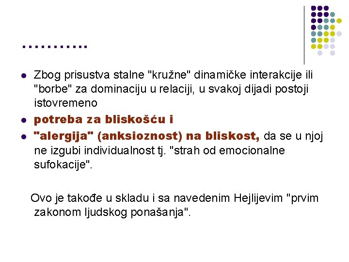 ………. . l l l Zbog prisustva stalne "kružne" dinamičke interakcije ili "borbe" za