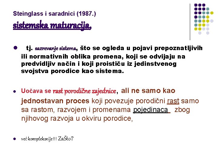 Steinglass i saradnici (1987. ) sistemska maturacija, l tj. sazrevanje sistema, što se ogleda