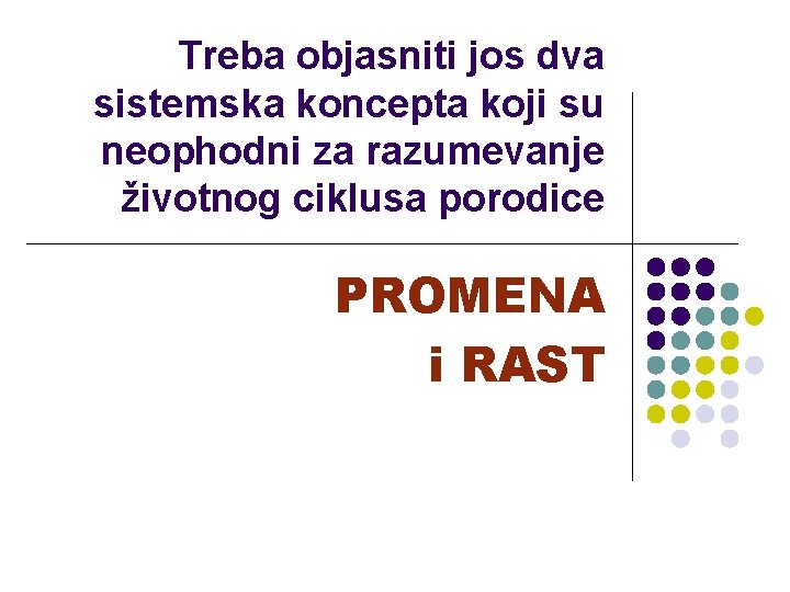 Treba objasniti jos dva sistemska koncepta koji su neophodni za razumevanje životnog ciklusa porodice