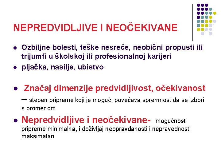 NEPREDVIDLJIVE I NEOČEKIVANE l l l Ozbiljne bolesti, teške nesreće, neobični propusti ili trijumfi