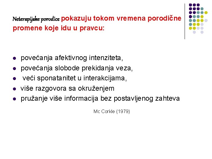 Neterapijske porodice pokazuju tokom vremena porodične promene koje idu u pravcu: l l l