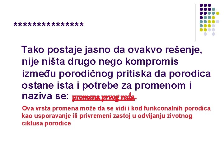 ******** Tako postaje jasno da ovakvo rešenje, nije ništa drugo nego kompromis između porodičnog