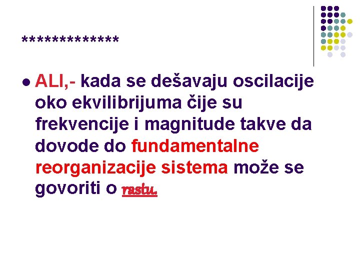 ******* l ALI, - kada se dešavaju oscilacije oko ekvilibrijuma čije su frekvencije i ******* l ALI, - kada se dešavaju oscilacije oko ekvilibrijuma čije su frekvencije i