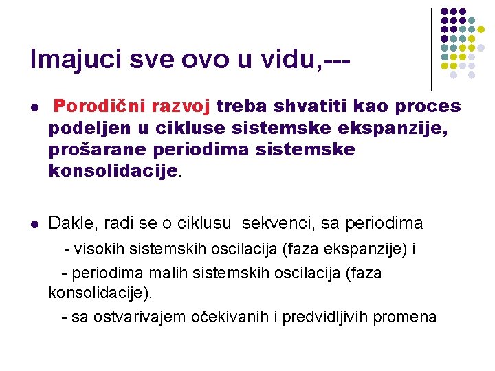 Imajuci sve ovo u vidu, --l l Porodični razvoj treba shvatiti kao proces podeljen Imajuci sve ovo u vidu, --l l Porodični razvoj treba shvatiti kao proces podeljen
