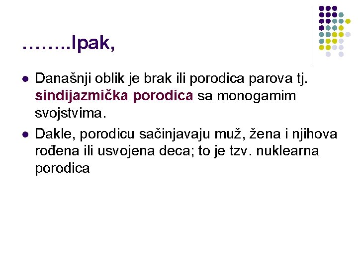 ……. . Ipak, l l Današnji oblik je brak ili porodica parova tj. sindijazmička ……. . Ipak, l l Današnji oblik je brak ili porodica parova tj. sindijazmička