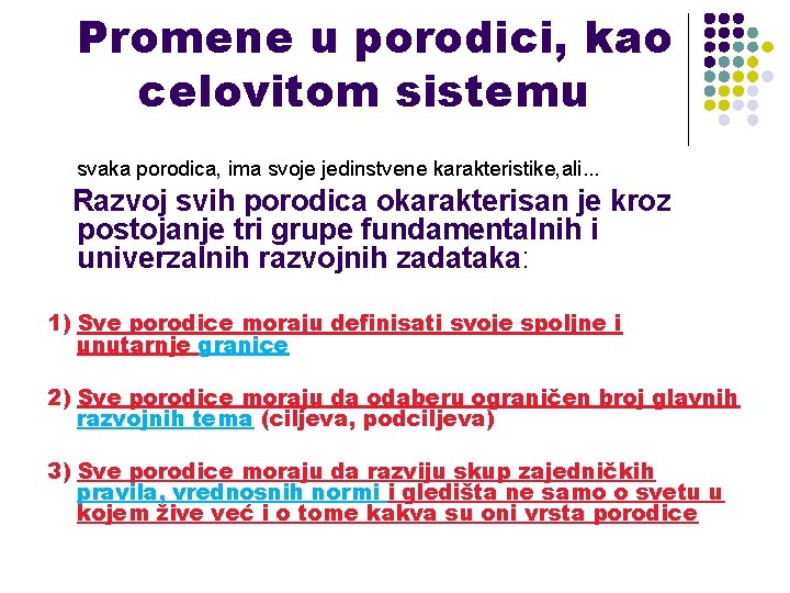 Promene u porodici, kao celovitom sistemu svaka porodica, ima svoje jedinstvene karakteristike, ali. Promene u porodici, kao celovitom sistemu svaka porodica, ima svoje jedinstvene karakteristike, ali.