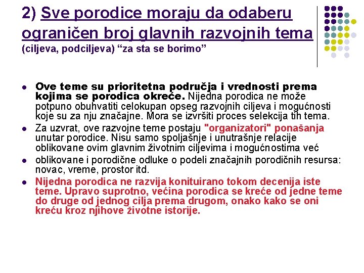 2) Sve porodice moraju da odaberu ograničen broj glavnih razvojnih tema (ciljeva, podciljeva) “za 2) Sve porodice moraju da odaberu ograničen broj glavnih razvojnih tema (ciljeva, podciljeva) “za