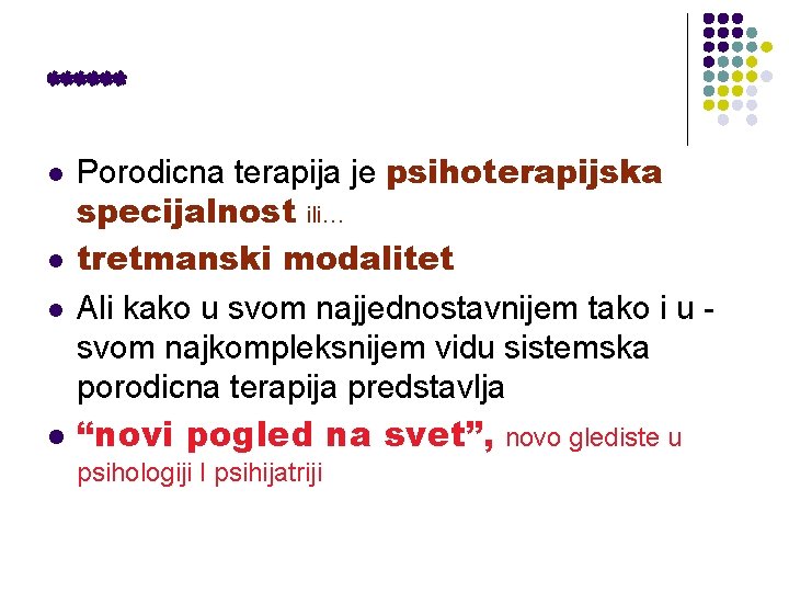 ****** l l Porodicna terapija je psihoterapijska specijalnost ili… tretmanski modalitet Ali kako u