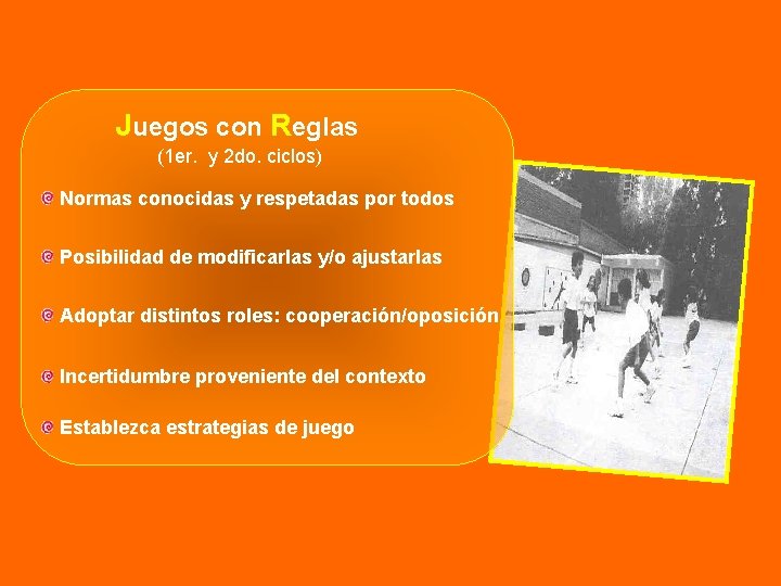 Juegos con Reglas (1 er. y 2 do. ciclos) Normas conocidas y respetadas por