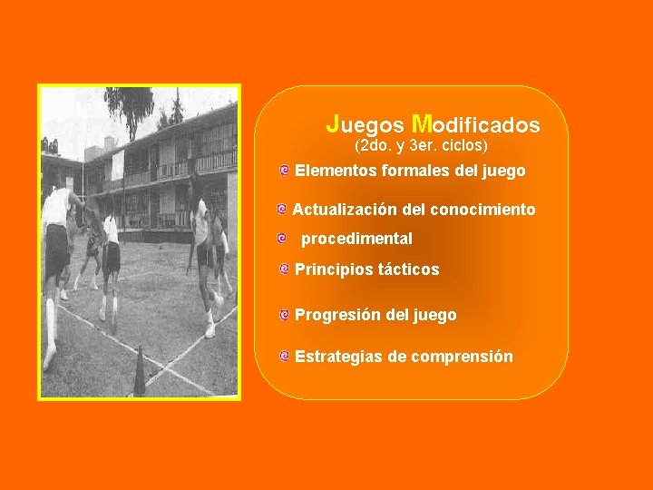 Juegos Modificados (2 do. y 3 er. ciclos) Elementos formales del juego Actualización del