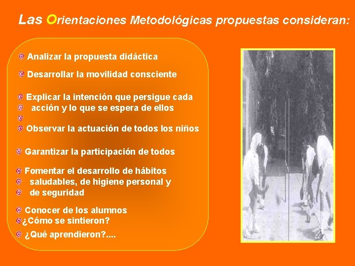 Las Orientaciones Metodológicas propuestas consideran: Analizar la propuesta didáctica Desarrollar la movilidad consciente Explicar