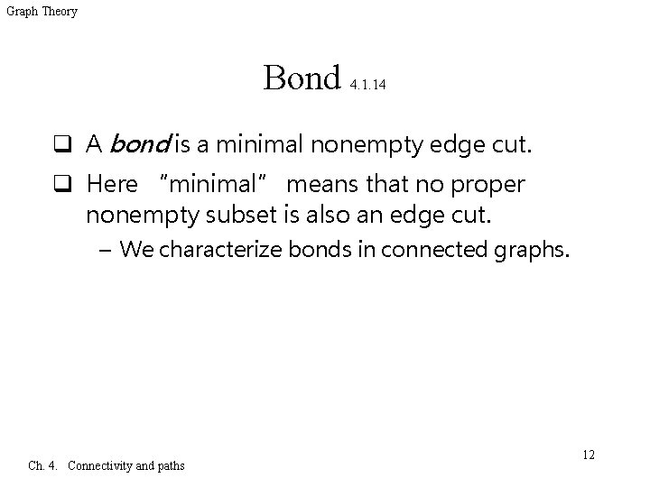 Graph Theory Bond 4. 1. 14 q A bond is a minimal nonempty edge