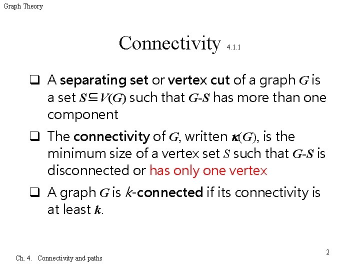 Graph Theory Connectivity 4. 1. 1 q A separating set or vertex cut of