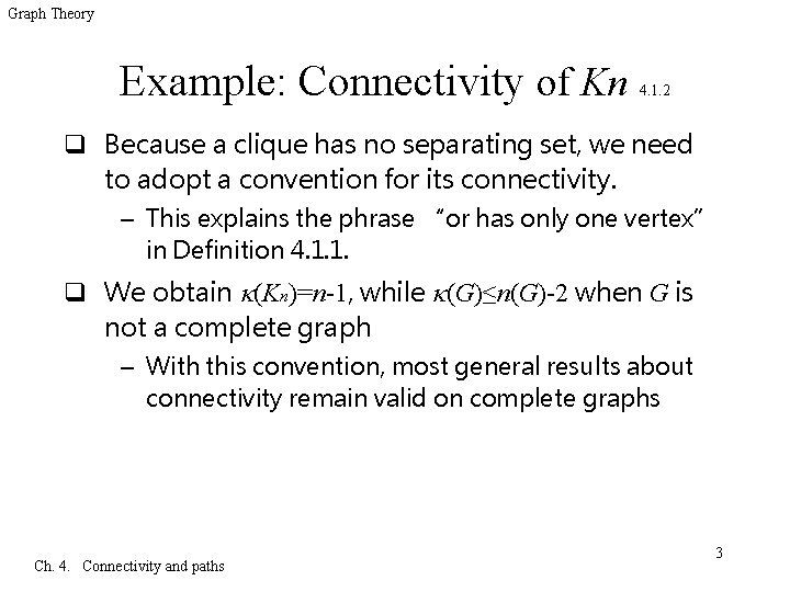 Graph Theory Example: Connectivity of Kn 4. 1. 2 q Because a clique has