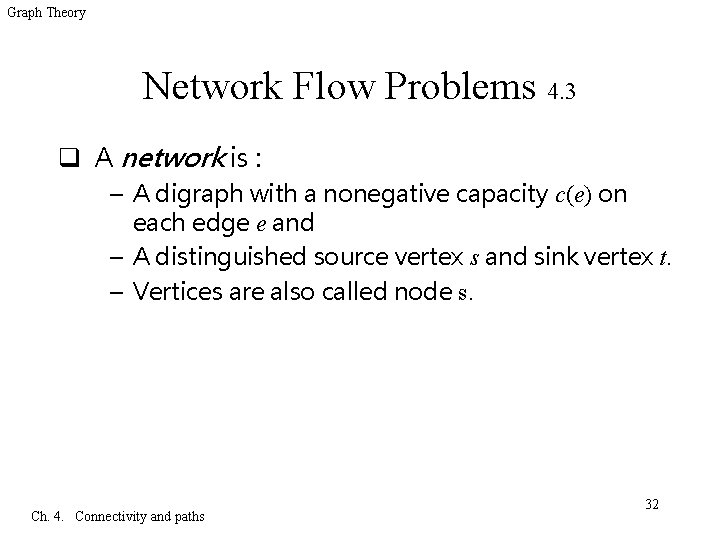 Graph Theory Network Flow Problems 4. 3 q A network is : – A