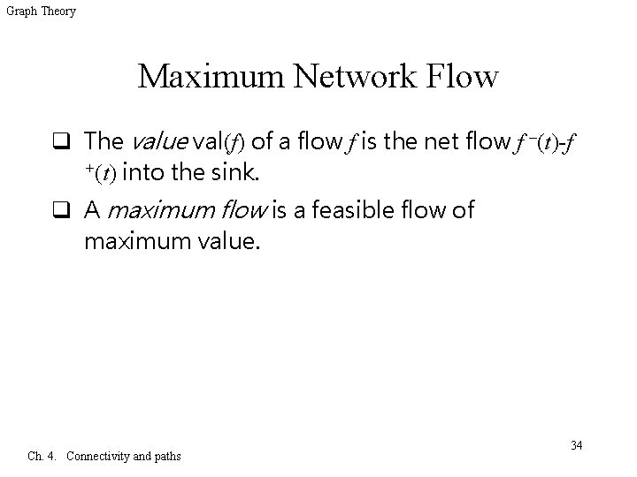 Graph Theory Maximum Network Flow q The value val(f) of a flow f is