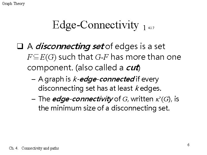 Graph Theory Edge-Connectivity 1 4. 1. 7 q A disconnecting set of edges is