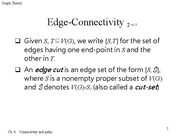 Graph Theory Edge-Connectivity 2 4. 1. 7 q Given S, T⊆V(G), we write [S,