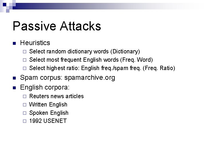 Passive Attacks n Heuristics Select random dictionary words (Dictionary) ¨ Select most frequent English