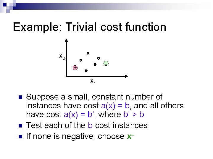 Example: Trivial cost function X 2 - + X 1 n n n Suppose