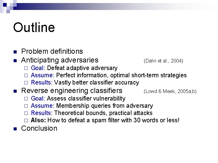 Outline n n Problem definitions Anticipating adversaries ¨ ¨ ¨ n n Goal: Defeat