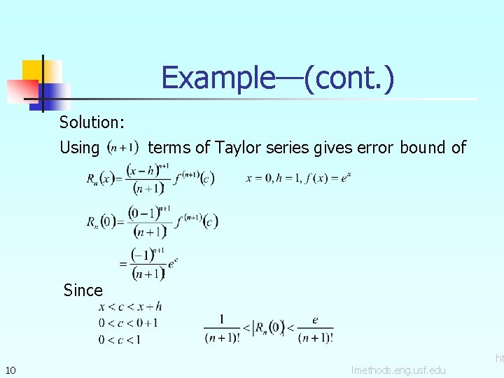 Example—(cont. ) Solution: Using terms of Taylor series gives error bound of Since 10