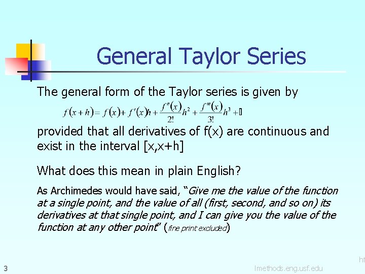 General Taylor Series The general form of the Taylor series is given by provided