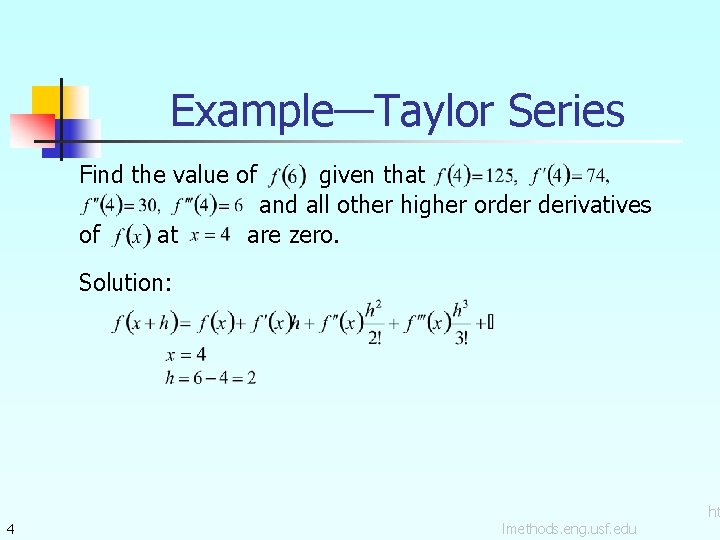 Example—Taylor Series Find the value of of at given that and all other higher