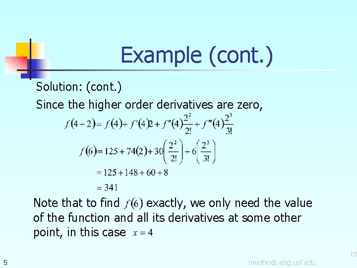 Example (cont. ) Solution: (cont. ) Since the higher order derivatives are zero, Note