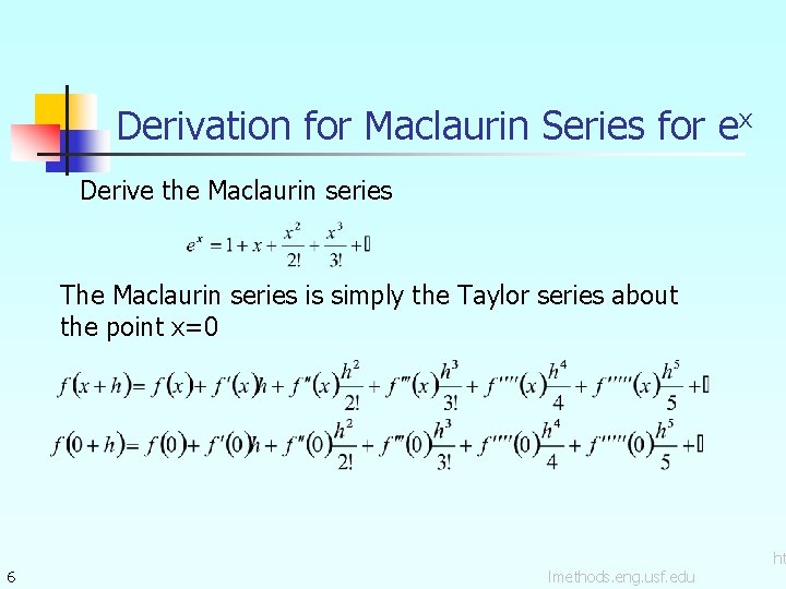 Derivation for Maclaurin Series for ex Derive the Maclaurin series The Maclaurin series is