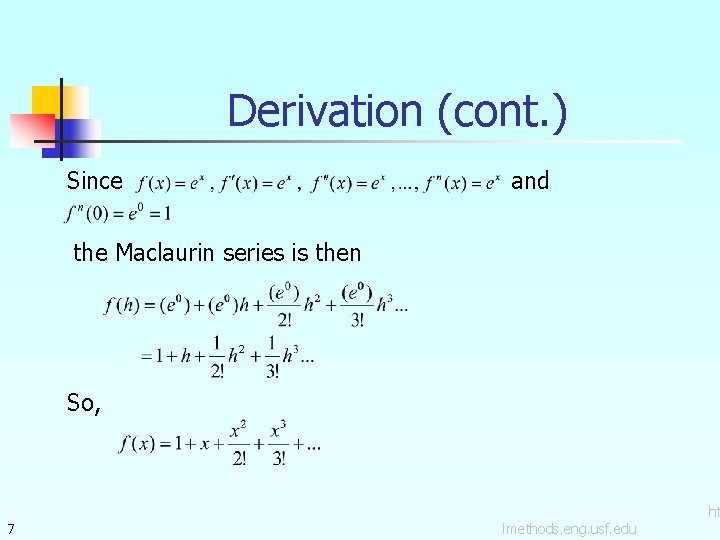 Derivation (cont. ) Since and the Maclaurin series is then So, 7 lmethods. eng.