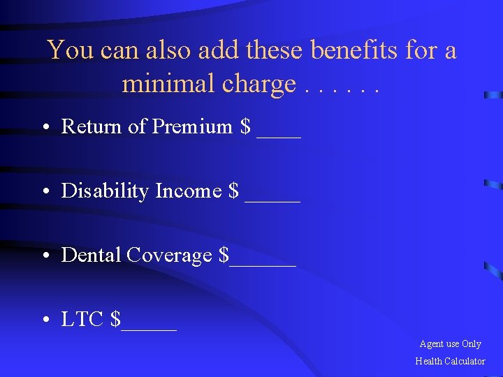 You can also add these benefits for a minimal charge. . . • Return