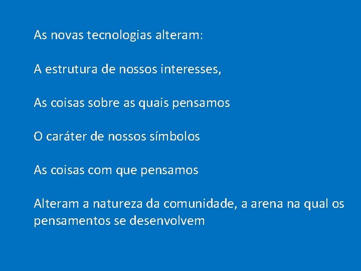  As novas tecnologias alteram: A estrutura de nossos interesses, As coisas sobre as