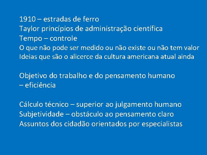  1910 – estradas de ferro Taylor princípios de administração científica Tempo – controle