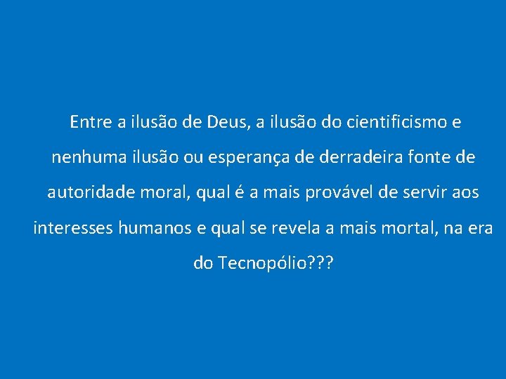  Entre a ilusão de Deus, a ilusão do cientificismo e nenhuma ilusão ou