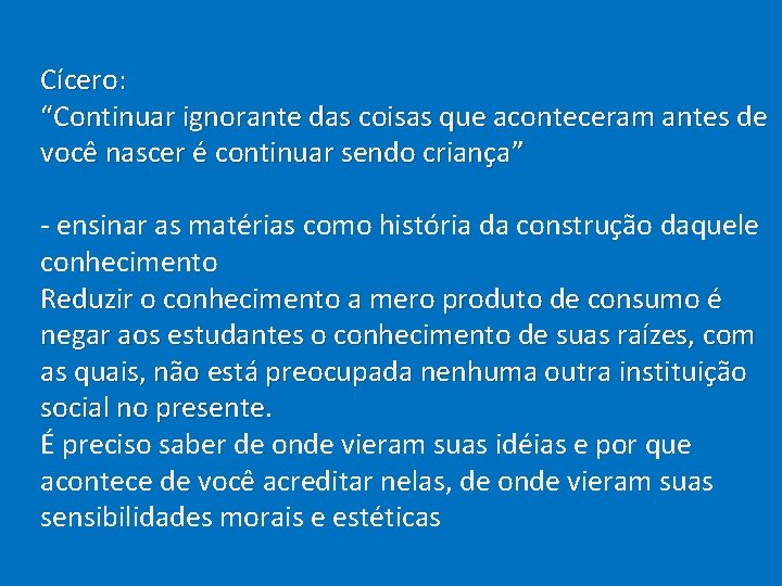  Cícero: “Continuar ignorante das coisas que aconteceram antes de você nascer é continuar