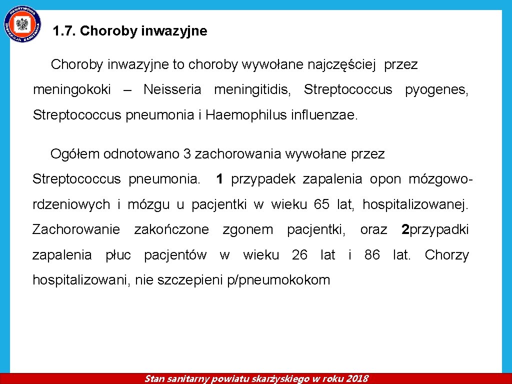 1. 7. Choroby inwazyjne to choroby wywołane najczęściej przez meningokoki – Neisseria meningitidis, Streptococcus