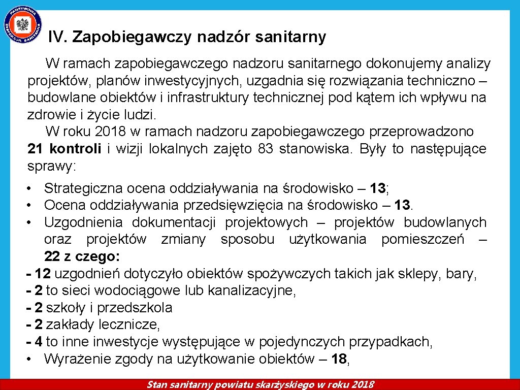 IV. Zapobiegawczy nadzór sanitarny W ramach zapobiegawczego nadzoru sanitarnego dokonujemy analizy projektów, planów inwestycyjnych, IV. Zapobiegawczy nadzór sanitarny W ramach zapobiegawczego nadzoru sanitarnego dokonujemy analizy projektów, planów inwestycyjnych,