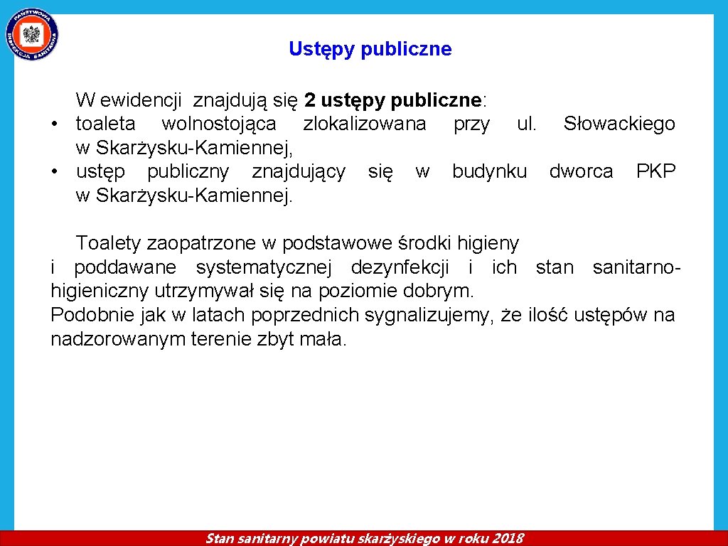 Ustępy publiczne W ewidencji znajdują się 2 ustępy publiczne: • toaleta wolnostojąca zlokalizowana przy