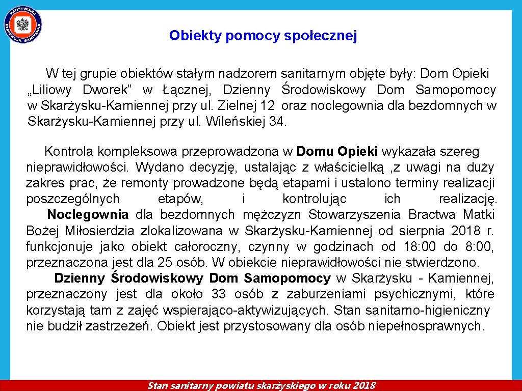 Obiekty pomocy społecznej W tej grupie obiektów stałym nadzorem sanitarnym objęte były: Dom Opieki